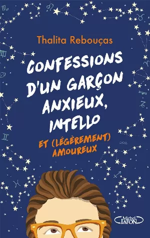 Thalita Rebouças - Confessions d'un garçon anxieux, intello et (légèrement) amoureux